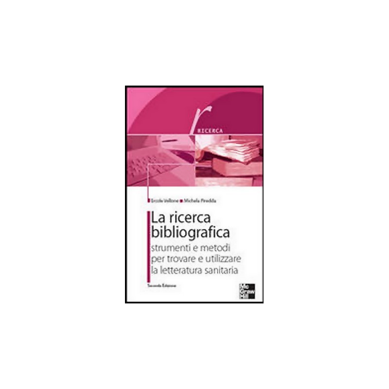 La ricerca bibliografica - Strumenti e metodi per trovare e utilizzare la letteratura sanitaria 2/ed